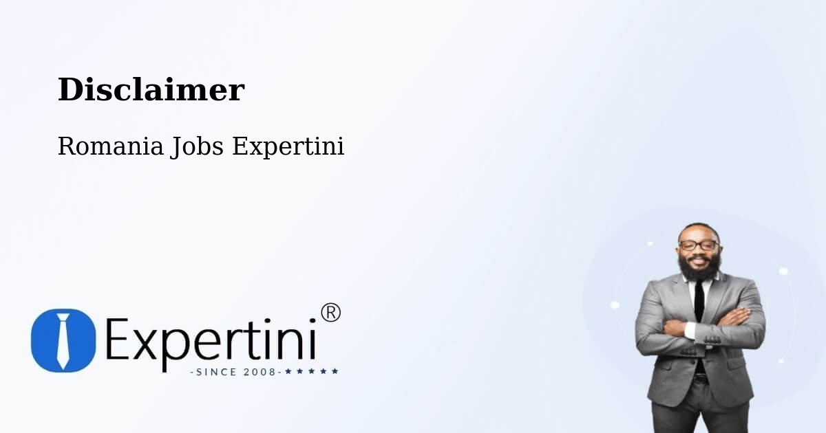 Disclaimer – Chețani - Romania Jobs Expertini
