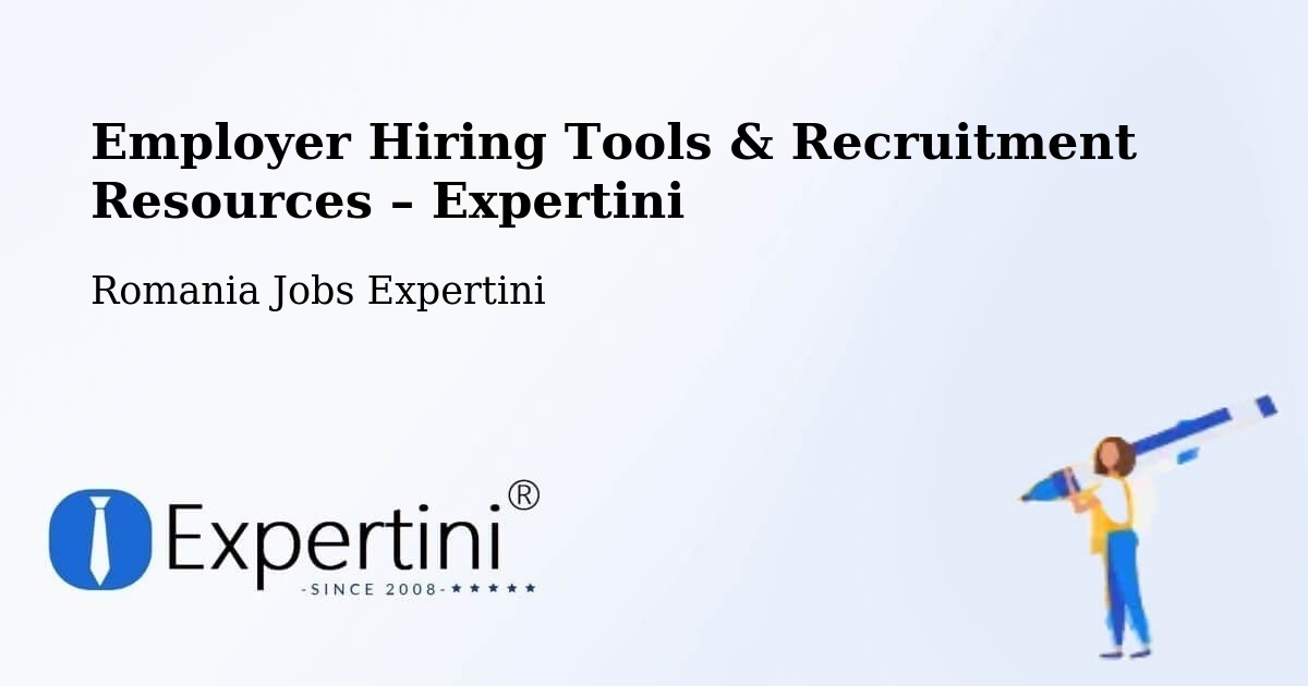 Employer Hiring Tools & Recruitment Resources – Chețani - Chețani, Romania Jobs Expertini